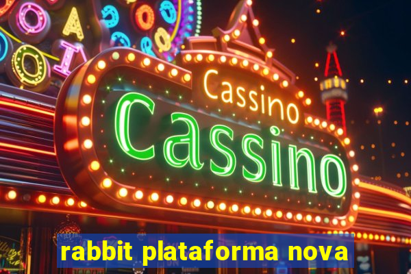 rabbit plataforma nova